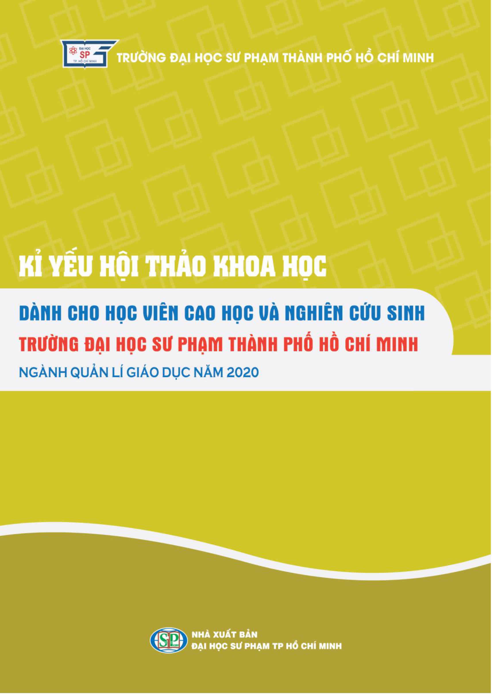 Kỉ yếu hội thảo khoa học dành cho học viên cao học và nghiên cứu sinh Trường Đại học Sư phạm Thành phố Hồ Chí Minh ngành Quản lí giáo dục năm 2020