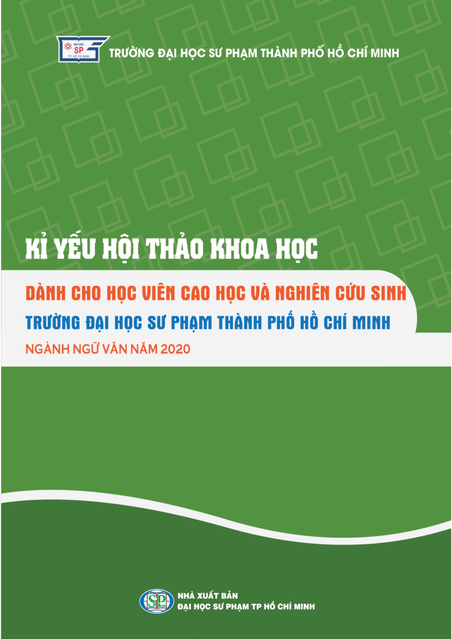 Kỉ yếu hội thảo khoa học dành cho học viên cao học và nghiên cứu sinh Trường Đại học Sư phạm Thành phố Hồ Chí Minh ngành Ngữ văn năm 2020