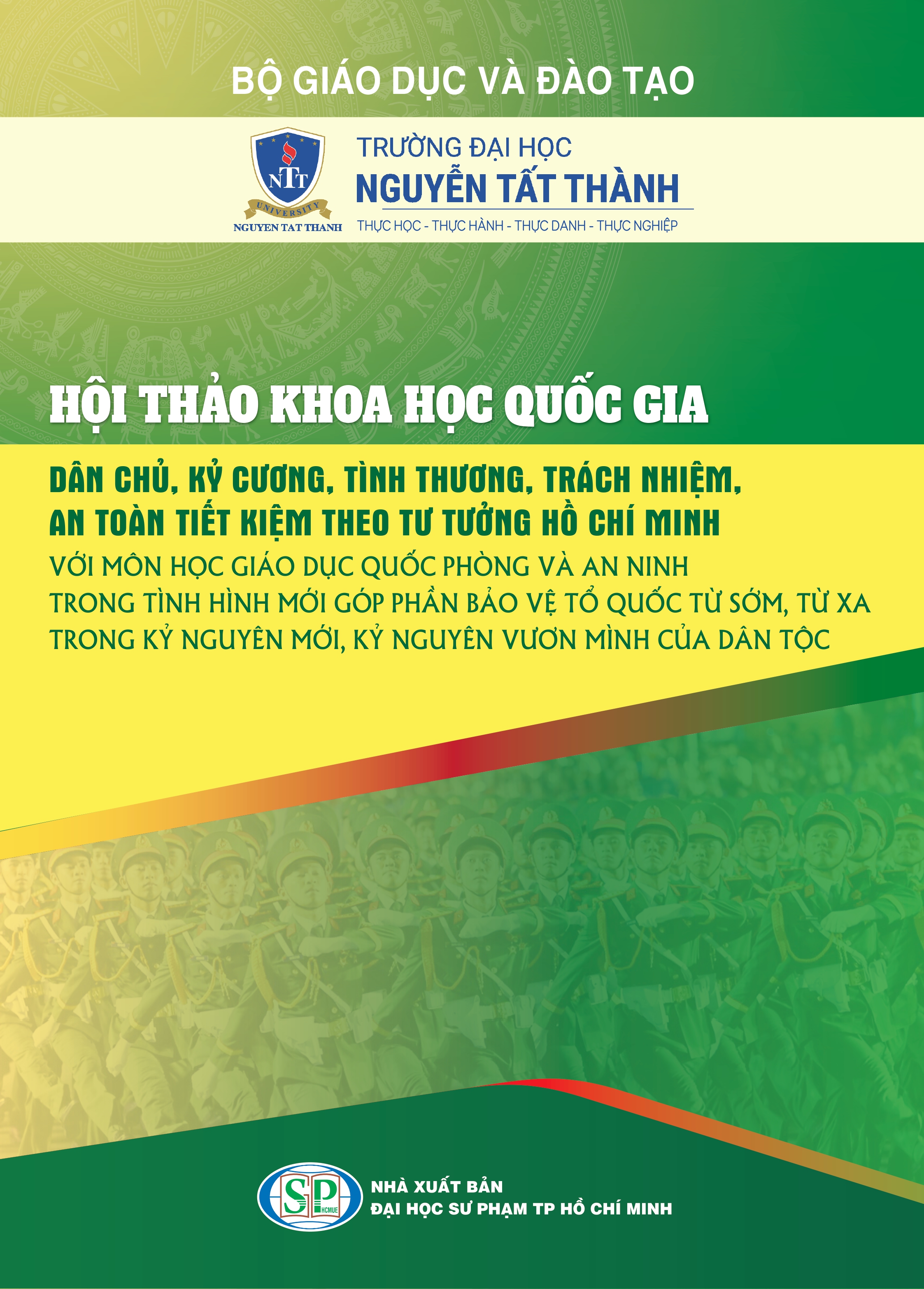 Hội thảo khoa học Quốc gia “Dân chủ, kỉ cương, tình thương, trách nhiệm, an toàn, tiết kiệm theo tư tưởng Hồ Chí Minh với môn học Giáo dục quốc phòng và an ninh (QP&AN) trong tình hình mới góp phần bảo vệ Tổ quốc từ sớm, từ xa trong kỉ nguyên mới”