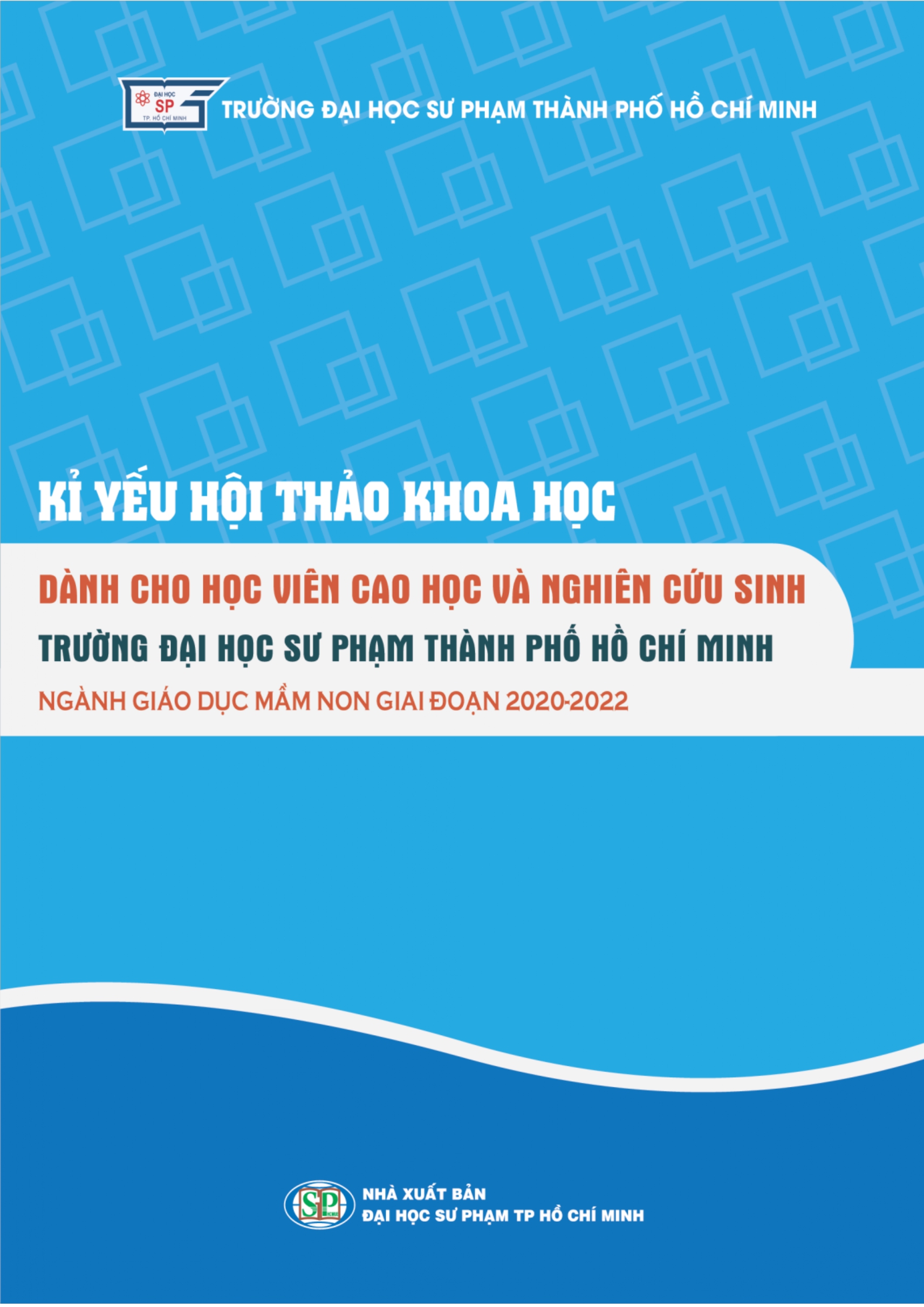 Kỉ yếu hội thảo khoa học dành cho học viên cao học và nghiên cứu sinh Trường Đại học Sư phạm Thành phố Hồ Chí Minh ngành Giáo dục mầm non giai đoạn 2020-2022