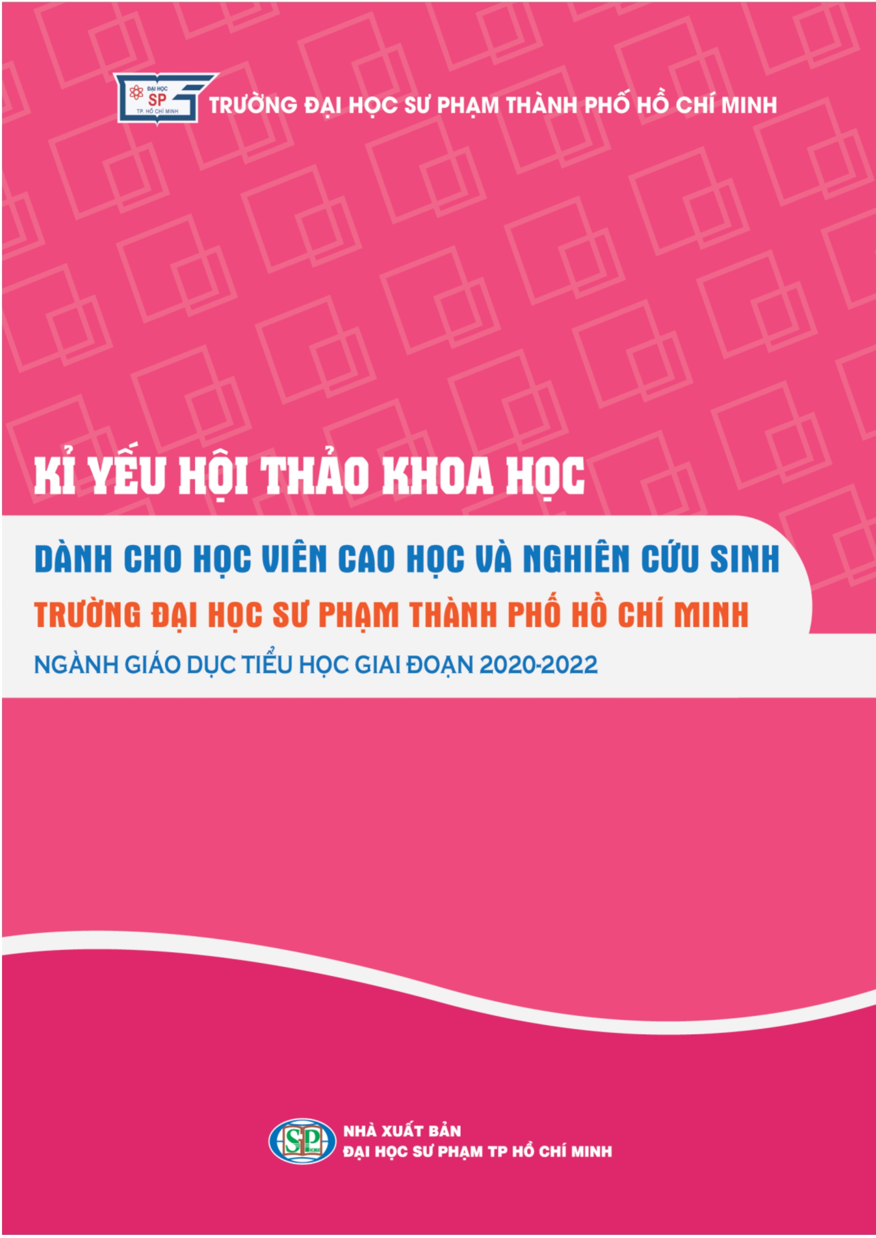 Kỉ yếu hội thảo khoa học dành cho học viên cao học và nghiên cứu sinh Trường Đại học Sư phạm Thành phố Hồ Chí Minh ngành Giáo dục tiểu học giai đoạn 2020-2022