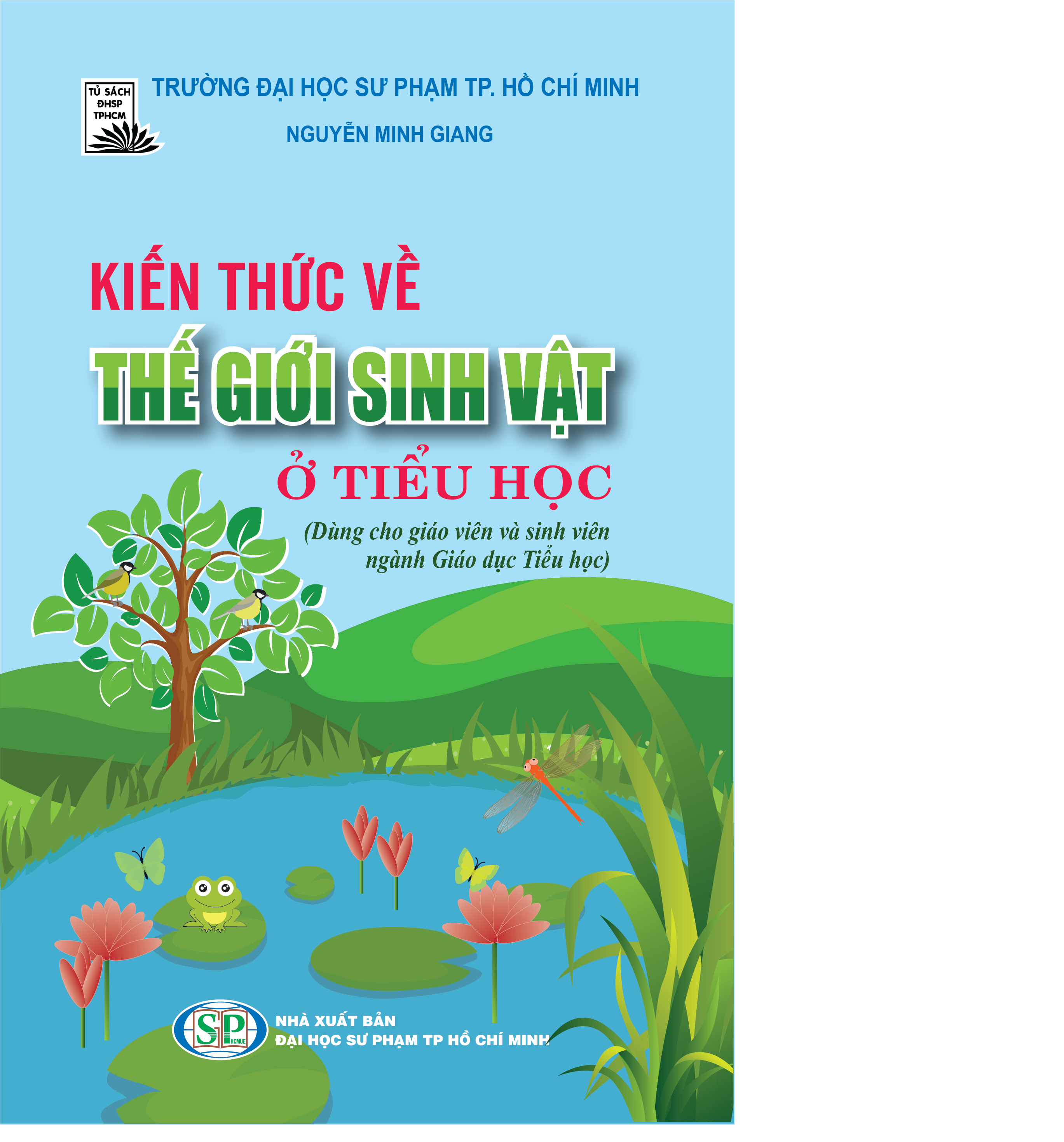Kiến thức về thế giới sinh vật ở tiểu học (dùng cho giáo viên và sinh viên ngành Giáo dục Tiểu học)