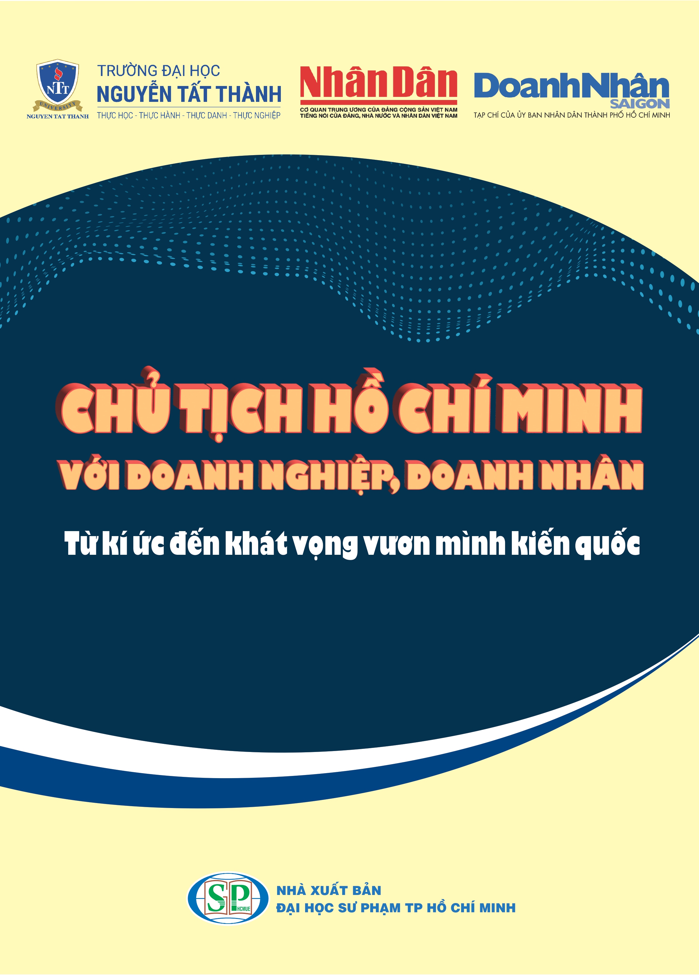 Hội thảo khoa học "Chủ tịch Hồ Chí Minh với doanh nghiệp, doanh nhân - Từ ký ức đến khát vọng vươn mình kiến quốc"