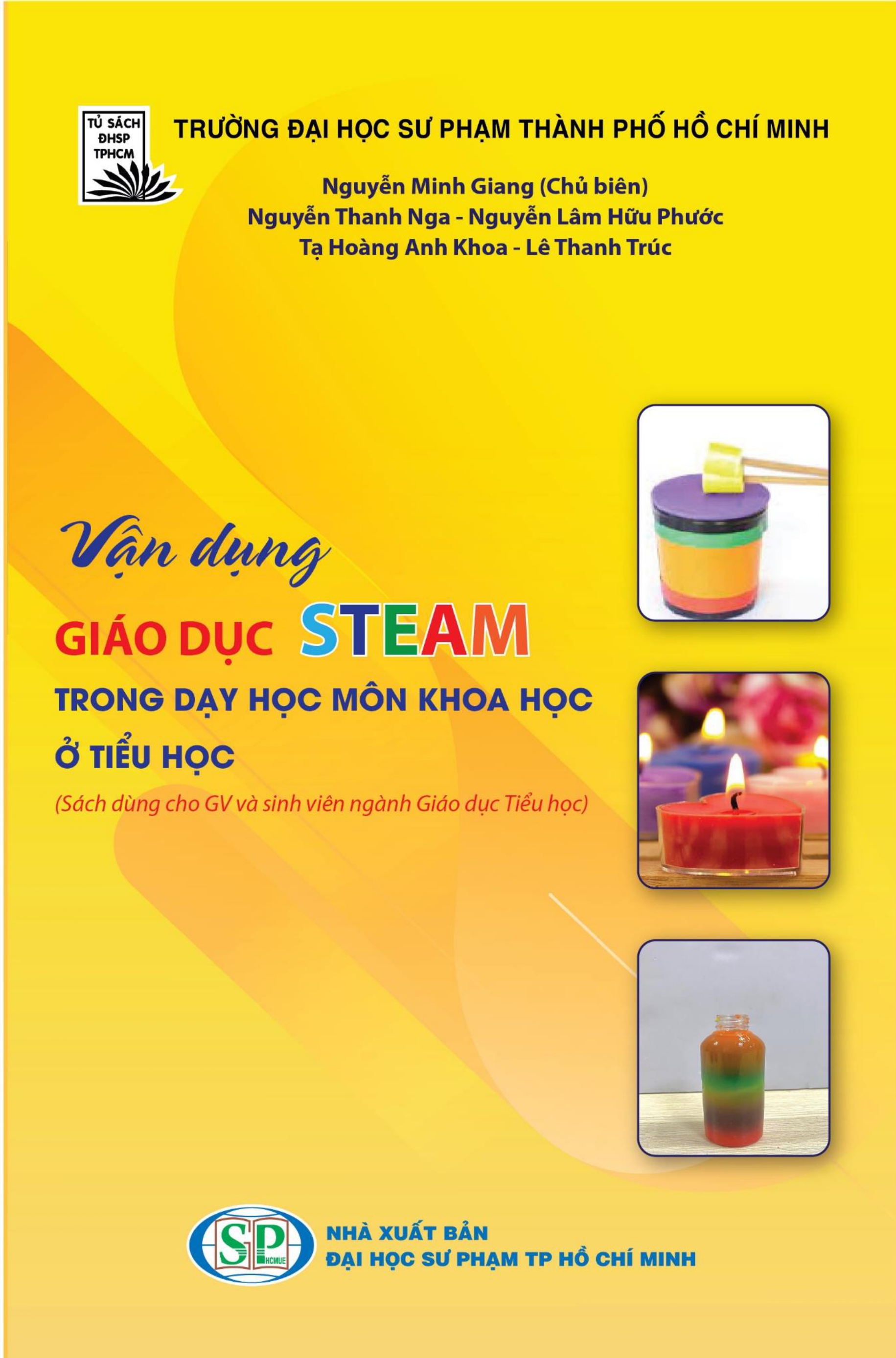 Vận dụng giáo dục STEAM trong dạy học môn  Khoa học ở Tiểu học (sách dùng cho giáo viên và sinh viên ngành Giáo dục Tiểu học)