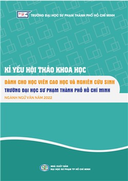 Kỉ yếu hội thảo khoa học dành cho học viên cao học và nghiên cứu sinh Trường Đại học Sư phạm Thành phố Hồ Chí Minh ngành Ngữ văn năm 2022