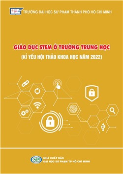 Giáo dục STEM ở trường trung học (Kỉ yếu hội thảo khoa học năm 2022)