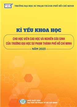 Kỉ yếu khoa học cho học viên cao học và nghiên cứu sinh của Trường Đại học Sư phạm Thành phố Hồ Chí Minh - Năm 2023