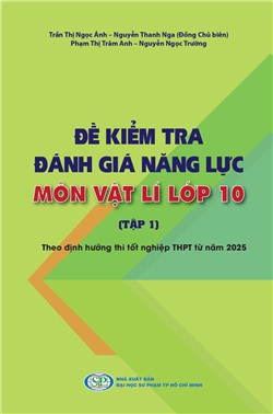 Đề kiểm tra đánh giá năng lực môn Vật lí lớp 10 
(Tập 1) - Theo định hướng thi tốt nghiệp THPT từ năm 2025