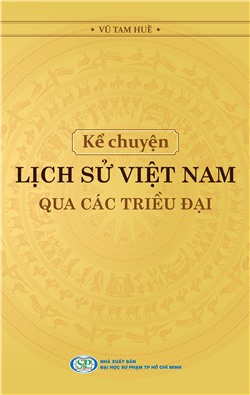 Kể chuyện Lịch sử Việt Nam qua các triều đại