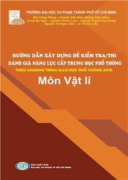 HƯỚNG DẪN XÂY DỰNG ĐỀ KIỂM TRA/THI ĐÁNH GIÁ NĂNG LỰC CẤP THPT THEO CHƯƠNG TRÌNH GIÁO DỤC PHỔ THÔNG 2018 - Môn Vật lí