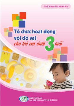 Tổ chức hoạt động với đồ vật cho trẻ dưới 3 tuổi