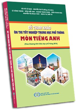 Đề tham khảo ôn thi tốt nghiệp trung học phổ thông môn Tiếng Anh (Theo chương trình Giáo dục phổ thông 2018)