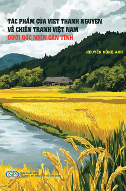 Tác phẩm của Viet Thanh Nguyen về chiến tranh Việt Nam dưới góc nhìn căn tính