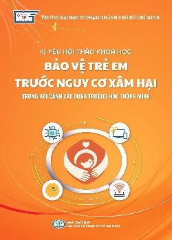 Kỉ yếu hội thảo khoa học - Bảo vệ trẻ em trước nguy cơ xâm hại trong bối cảnh xây dựng trường học thông minh