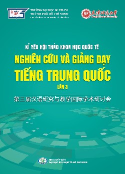 Kỉ yếu hội thảo khoa học Quốc tế - Nghiên cứu và giảng dạy tiếng Trung 
Quốc - Lần 3