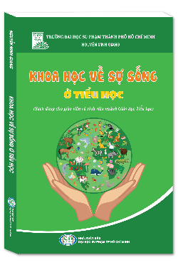 Khoa học về sự sống ở Tiểu học (sách dành cho giáo viên và sinh viên ngành Giáo dục Tiểu học)
