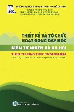 Thiết kế và tổ chức hoạt động dạy học môn Tự nhiên và Xã hội theo phương thức trải nghiệm