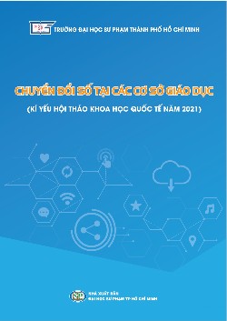 Chuyển đổi số tại các cơ sở giáo dục (kỉ yếu hội thảo khoa học quốc tế năm 2021)