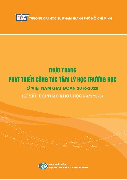 Thực trạng phát triển công tác tâm lý học trường học ở Việt Nam giai đoạn 2016-2020 (Kỉ yếu hội thảo khoa học năm 2020)