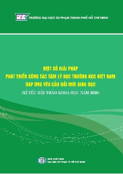 Một số giải pháp phát triển công tác tâm lý học trường học Việt Nam đáp ứng yêu cầu đổi mới giáo dục (Kỉ yếu hội thảo khoa học năm 2020)