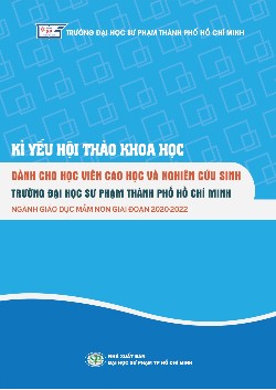 Kỉ yếu hội thảo khoa học dành cho học viên cao học và nghiên cứu sinh Trường Đại học Sư phạm Thành phố Hồ Chí Minh ngành Giáo dục mầm non giai đoạn 2020-2022