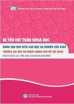 Kỉ yếu hội thảo khoa học dành cho học viên cao học và nghiên cứu sinh Trường Đại học Sư phạm Thành phố Hồ Chí Minh ngành Giáo dục tiểu học giai đoạn 2020-2022