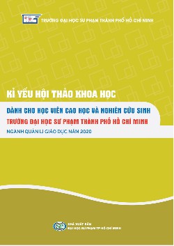 Kỉ yếu hội thảo khoa học dành cho học viên cao học và nghiên cứu sinh Trường Đại học Sư phạm Thành phố Hồ Chí Minh ngành Quản lí giáo dục năm 2020