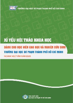 Kỉ yếu hội thảo khoa học dành cho học viên cao học và nghiên cứu sinh Trường Đại học Sư phạm Thành phố Hồ Chí Minh ngành Ngữ văn năm 2020