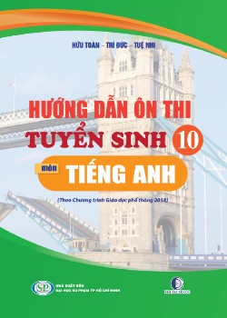 Hướng dẫn ôn thi tuyển sinh lớp 10 môn Tiếng Anh (Theo Chương trình Giáo dục phổ thông 2018)