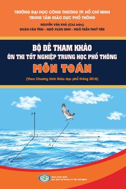 Bộ đề tham khảo ôn thi tốt nghiệp THPT môn Toán (Theo Chương trình Giáo dục phổ thông 2018)