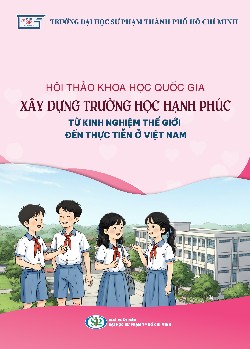 Hội thảo khoa học quốc gia "Xây dựng Trường học hạnh phúc: Từ kinh nghiệm thế giới đến thực tiễn tại Việt Nam"