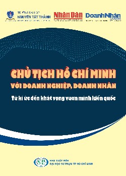Hội thảo khoa học "Chủ tịch Hồ Chí Minh với doanh nghiệp, doanh nhân - Từ ký ức đến khát vọng vươn mình kiến quốc"