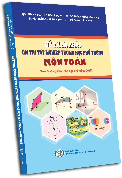 Đề tham khảo ôn thi tốt nghiệp Trung học phổ thông môn Toán (Theo Chương trình Giáo dục phổ thông 2018)