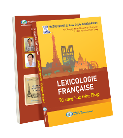 LEXICOLOGIE FRANÇAISE - TỪ VỰNG HỌC TIẾNG PHÁP