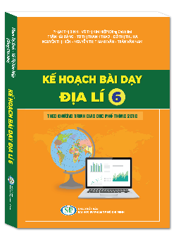 Kế hoạch bài dạy Địa lý 6 - Theo Chương trình Giáo dục phổ thông 2018