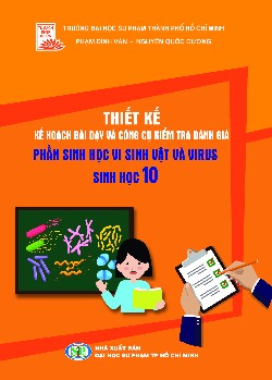 Thiết kế Kế hoạch bài dạy và công cụ kiểm tra đánh giá Phần sinh học vi sinh vật và virus - Sinh học 10