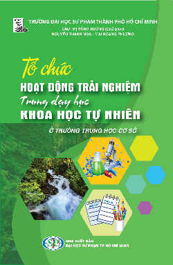 Tổ chức hoạt động trải nghiệm trong dạy học khoa học tự nhiên ở trường trung học cơ sở