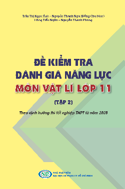 Đề kiểm tra đánh giá năng lực môn Vật lí lớp 11 (Tập 2) - Theo định hướng thi tốt nghiệp THPT từ năm 2025